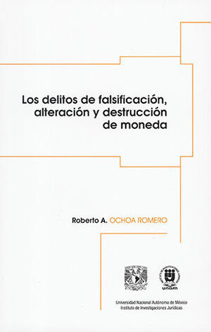 [9786073060868] DELITOS DE FALSIFICACIÓN, ALTERACIÓN Y DESTRUCCIÓN DE MONEDA, LOS