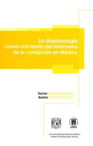 [9786073014656] DIASDORALOGÍA COMO UNA TEORÍA DEL FENÓMENO DE LA CORRUPCIÓN EN MÉXICO, LA