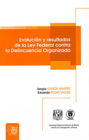 [9786073037419] EVOLUCIÓN Y RESULTADOS DE LA LEY FEDERAL CONTRA LA DELINCUENCIA ORGANIZADA