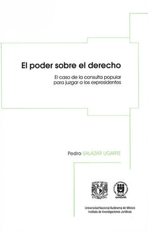 [9786073043274] PODER SOBRE EL DERECHO, EL - EL CASO DE LA CONSULTA POPULAR PARA JUZGAR A LOS EXPRESIDENTES
