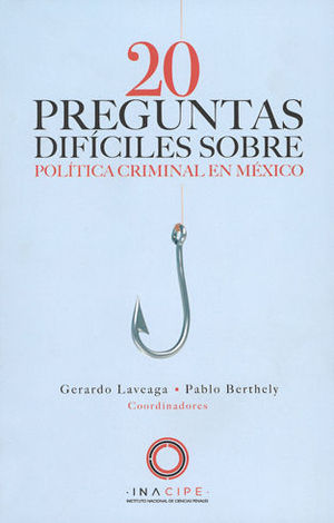 [9786078551484] 20 PREGUNTAS DIFÍCILES SOBRE POLÍTICA CRIMINAL EN MÉXICO