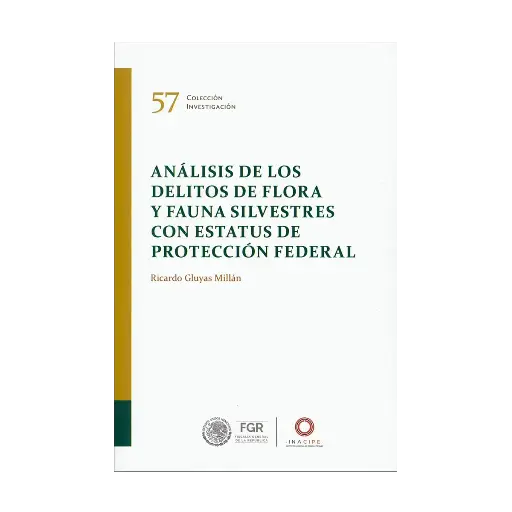 [9786075601786] ANÁLISIS DE LOS DELITOS DE FLORA Y FAUNA SILVESTRES CON ESTATUS DE PROTECCIÓN FEDERAL - 1.ª ED. 2024