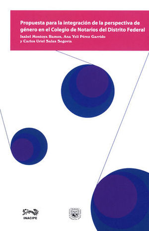 [9786077882862] PROPUESTA PARA LA INTEGRACION DE LA PERSPECTIVA DE GÉNERO EN EL COLEGIO DE NOTARIOS DEL D.F. - 1.ª ED. 2013