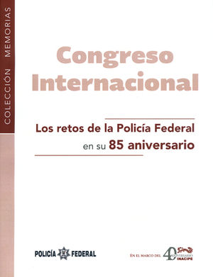 [9789709585896] RETOS DE LA POLICÍA FEDERAL EN SU 85 ANIVERSARIO