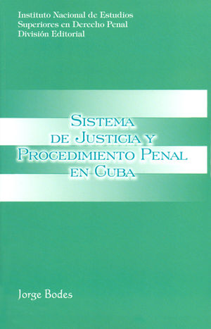 [9789709528077] SISTEMA DE JUSTICIA Y PROCEDIMIENTO PENAL EN CUBA - 1.ª ED. 2003
