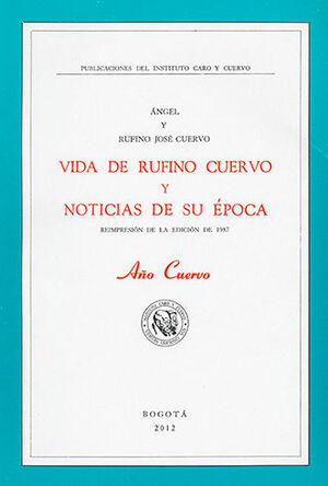 [9789586112734] VIDA DE RUFINO CUERVO Y NOTICIAS DE SU ÉPOCA