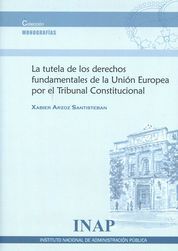 [9788473514583] TUTELA DE LOS DERECHOS FUNDAMENTALES DE LA UNIÓN EUROPEA POR EL TRIBUNAL CONSTITUCIONAL, LA