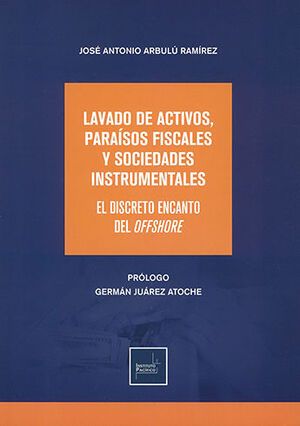 [9786123222895] LAVADO DE ACTIVOS, PARAÍSOS FISCALES Y SOCIEDADES INSTRUMENTALES - 1.ª ED. 2021