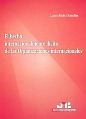 [9788476987926] EL HECHO INTERNACIONALMENTE ILÍCITO DE LAS ORGANIZACIONES INTERNACIONALES.