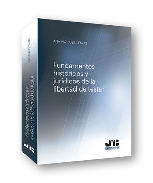 [9788494992254] FUNDAMENTOS HISTÓRICOS Y JURÍDICOS DE LA LIBERTAD DE TESTAR