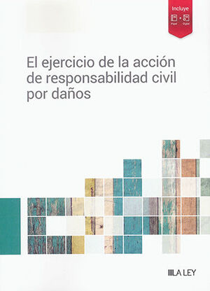 [9788419446329] EJERCICIO DE LA ACCIÓN DE RESPONSABILIDAD CIVIL POR DAÑOS, EL - 1.ª ED. 2023