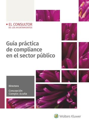 [9788470528118] GUÍA PRÁCTICA DE COMPLIANCE EN EL SECTOR PÚBLICO