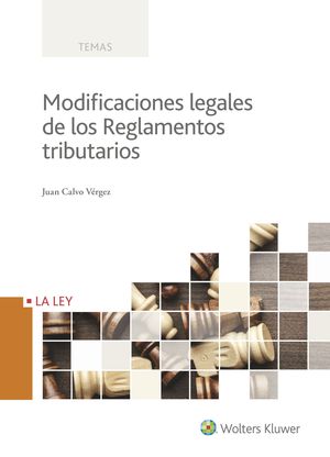 [9788490207017] MODIFICACIONES LEGALES DE LOS REGLAMENTOS TRIBUTARIOS