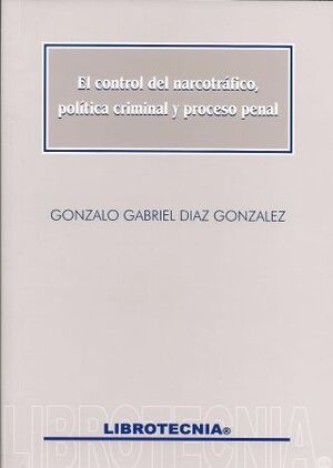 [9789563270365] CONTROL DEL NARCOTRÁFICO, POLÍTICA CRIMINAL Y PROCESO PENAL, EL