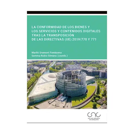 [9788413817378] CONFORMIDAD DE LOS BIENES Y LOS SERVICIOS Y CONTENIDOS DIGITALES TRAS LA TRANSPOSICIÓN DE LAS DIRECTIVAS (UE) 2019/770 Y 771, LA - 1.ª ED. 2024