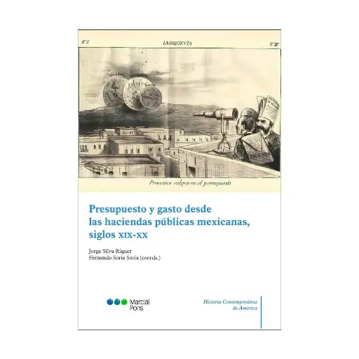 [9788413817361] PRESUPUESTO Y GASTO DESDE LAS HACIENDAS PÚBLICAS MEXICANAS, SIGLOS XIX-XX - 1.ª ED. 2024