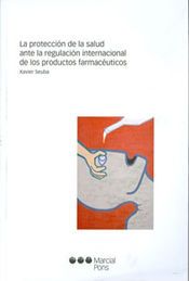 [9788497687249] PROTECCIÓN DE LA SALUD ANTE LA REGULACIÓN INTERNACIONAL DE LOS PRODUCTOS FARMACÈUTICOS, LA