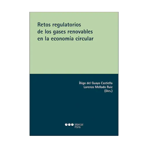 [9788413816197] RETOS REGULATORIOS DE LOS GASES RENOVABLES EN LA ECONOMÍA CIRCULAR - 1.ª ED. 2023