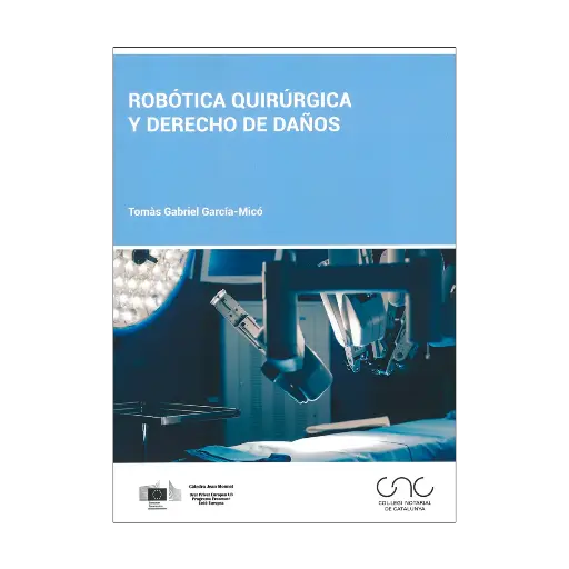 [9788413816470] ROBÓTICA QUIRÚRGICA Y DERECHO DE DAÑOS - 1.ª ED. 2024