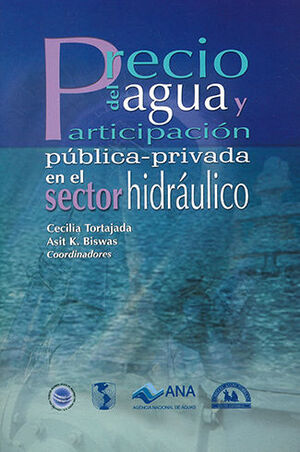[9789707014428] PRECIO DEL AGUA Y PARTICIPACIÓN PÚBLICA - PRIVADA EN EL SECTOR HIDRÁULICO