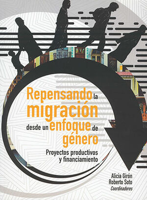 [9786075242347] REPENSANDO LA MIGRACIÓN DESDE UN ENFOQUE DE GÉNERO