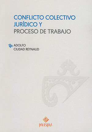 [9786123251086] CONFLICTO COLECTIVO JURÍDICO Y PROCESO DE TRABAJO - 1.ª ED. 2020