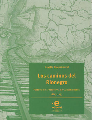 [9789587812091] CAMINOS DEL RIONEGRO, LOS