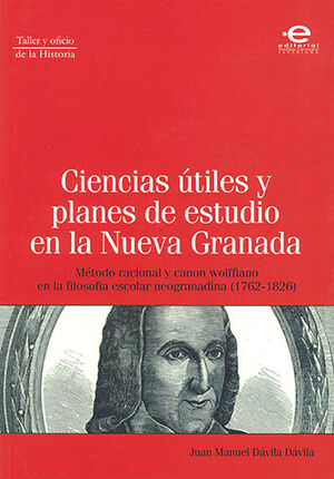 [9789587165173] CIENCIAS UTILES Y PLANES DE ESTUDIO EN LA NUEVA GRANADA