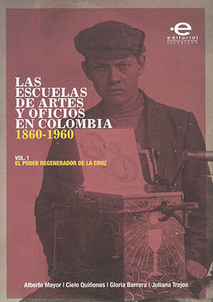 [9789587166101] ESCUELAS DE ARTES Y OFICIOS EN COLOMBIA 1860 - 1960, LAS - VOL. 1