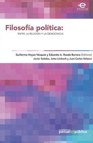 [9789587165050] FILOSOFIA POLITICA: ENTRE LA RELIGION Y LA DEMOCRACIA