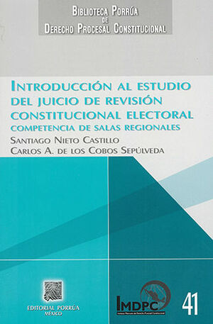 [9786070907159] INTRODUCCIÓN AL ESTUDIO DEL JUICIO DE REVISIÓN CONSTITUCIONAL
