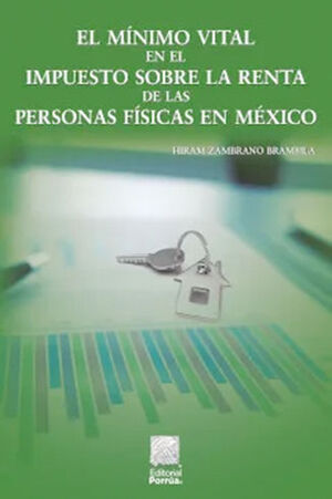 [9786070939310] MÍNIMO VITAL EN EL IMPUESTO SOBRE LA RENTA DE LAS PERSONAS FÍSICAS EN MÉXICO, EL - 2.ª ED. 2022