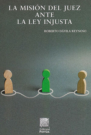 [9786070907869] MISION DEL JUEZ ANTE LA LEY INJUSTA, LA - 5.ª ED. 2006, 1.ª REIMP. 2022