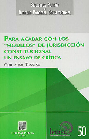 [9786070908965] PARA ACABAR CON LOS MODELOS DE JURISDICCIÓN CONSTITUCIONAL
