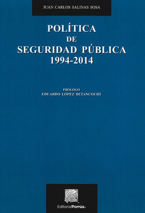 [9786070932441] POLÍTICA DE SEGURIDAD PÚBLICA 1994-2014