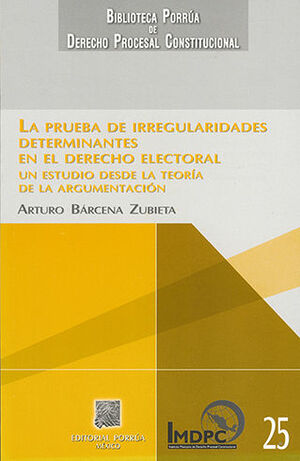 [9789700777726] PRUEBA DE IRREGULARIDADES DETERMINANTES EN EL DERECHO ELECTORAL, LA