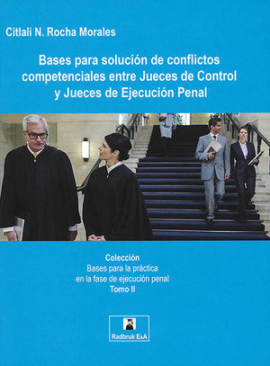 [9786079783006] BASES PARA LA SOLUCIÓN DE CONFLICTOS COMPETENCIALES ENTRE JUECES DE CONTROL Y JUECES DE EJECUCIÓN PENAL