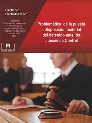[9786079786090] PROBLEMÁTICA DE LA PUESTA A DISPOSICIÓN MATERIAL DEL DETENIDO ANTE LOS JUECES DE CONTROL
