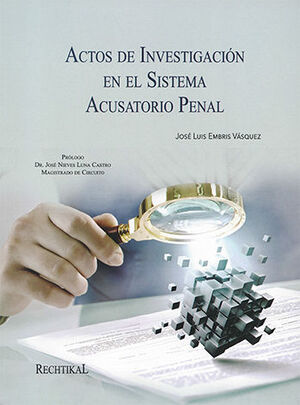 [9786079282264] ACTOS DE INVESTIGACIÓN EN EL SISTEMA ACUSATORIO PENAL - 1.ª ED. 2017