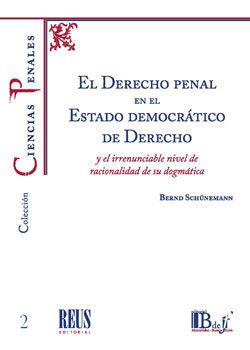 [9788429021349] DERECHO PENAL EN EL ESTADO DEMOCRÁTICO DE DERECHO Y EL IRRENUNCIABLE NIVEL DE RACIONALIDAD DE SU DOGMÁTICA, EL