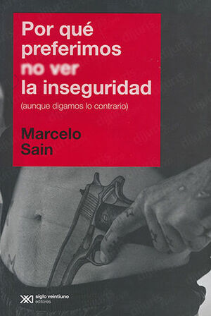 [9789876297431] POR QUÉ PREFERIMOS NO VER LA INSEGURIDAD - 1.ª ED. 2017