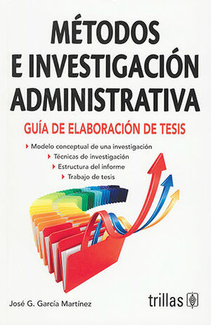 [9786071731845] MÉTODOS E INVESTIGACIÓN ADMINISTRATIVA - GUÍA DE ELABORACIÓN DE TESIS