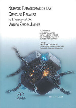 [9786079920456] NUEVOS PARADIGMAS DE LAS CIENCIAS PENALES EN HOMENAJE AL DR. ARTURO ZAMORA JIMÉNEZ - 1.ª ED. 2022