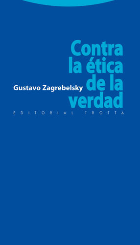 [9788498791280] CONTRA LA ÉTICA DE LA VERDAD - 1.ª ED. 2010