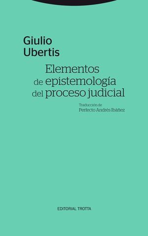[9788498796896] ELEMENTOS DE EPISTEMOLOGÍA DEL PROCESO JUDICIAL