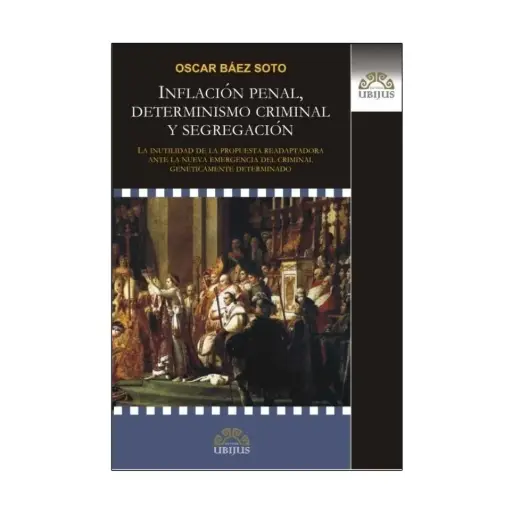 [9789709511383] INFLACIÓN PENAL, DETERMINISMO CRIMINAL Y SEGREGACIÓN - 1.ª ED. 2009