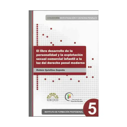 [9786070024252] LIBRE DESARROLLO DE LA PERSONALIDAD Y LA EXPLOTACIÓN SEXUAL COMERCIAL INFANTIL A LA LUZ DEL DERECHO PENAL MODERNO - 1.ª ED. 2010