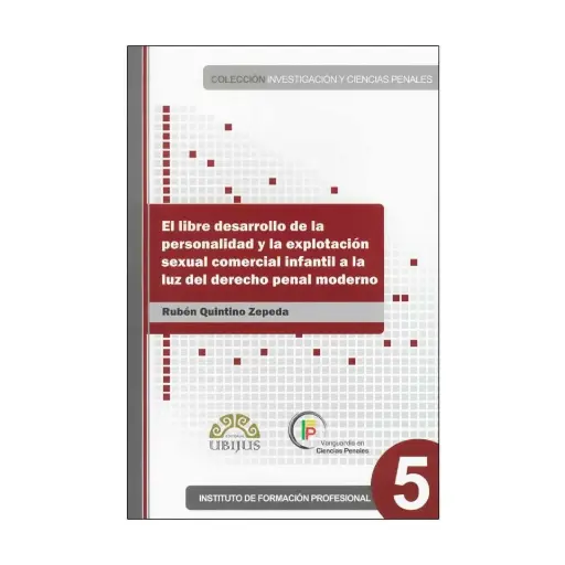 [9786070024252] LIBRE DESARROLLO DE LA PERSONALIDAD Y LA EXPLOTACIÓN SEXUAL COMERCIAL INFANTIL A LA LUZ DEL DERECHO PENAL MODERNO - 1.ª ED. 2010