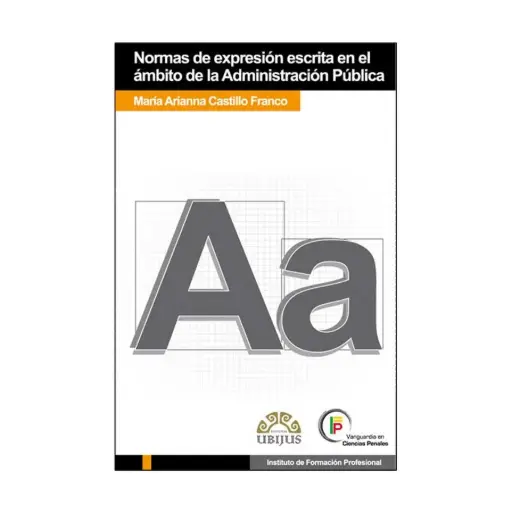 [9786070016479] NORMAS DE EXPRESIÓN ESCRITA EN EL ÁMBITO DE LA ADMINISTRACIÓN PÚBLICA - 1.ª ED. 2009