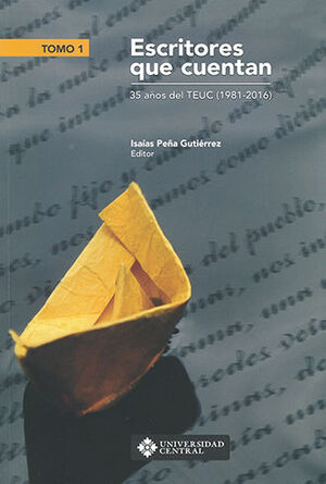 [9789582603922] ESCRITORES QUE CUENTAN 35 AÑOS DEL TEUC (1981-2016) - TOMO 1